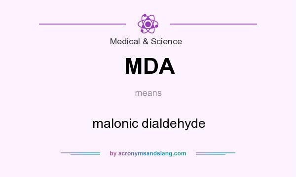 What does MDA mean? It stands for malonic dialdehyde