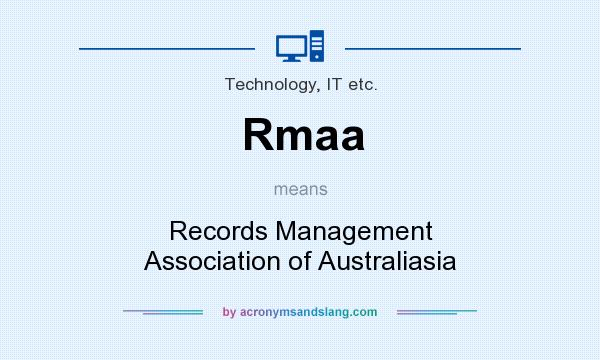 What does Rmaa mean? It stands for Records Management Association of Australiasia