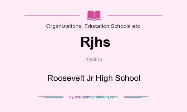 What does Rjhs mean? It stands for Roosevelt Jr High School