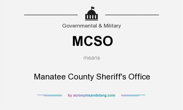 What does MCSO mean? It stands for Manatee County Sheriff`s Office