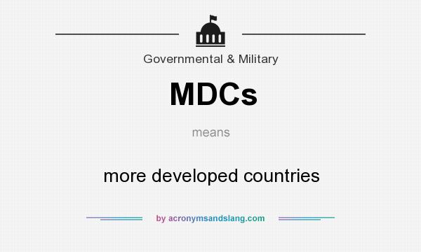 What does MDCs mean? It stands for more developed countries