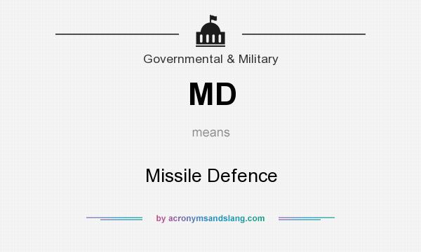 What does MD mean? It stands for Missile Defence