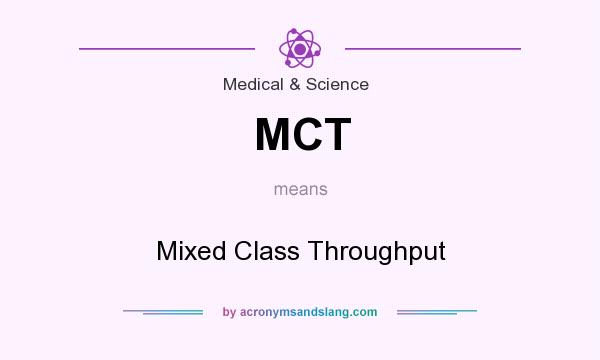 What does MCT mean? It stands for Mixed Class Throughput