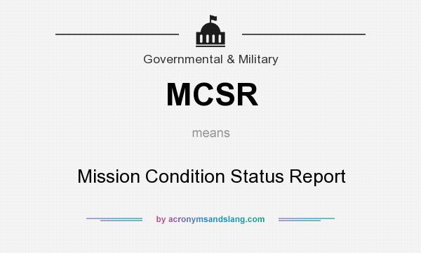 What does MCSR mean? It stands for Mission Condition Status Report