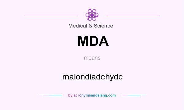 What does MDA mean? It stands for malondiadehyde