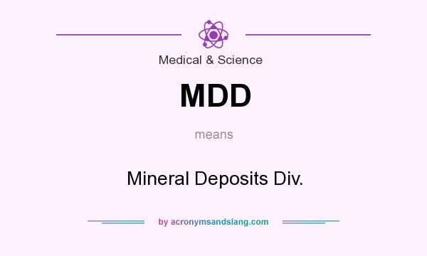 What does MDD mean? It stands for Mineral Deposits Div.