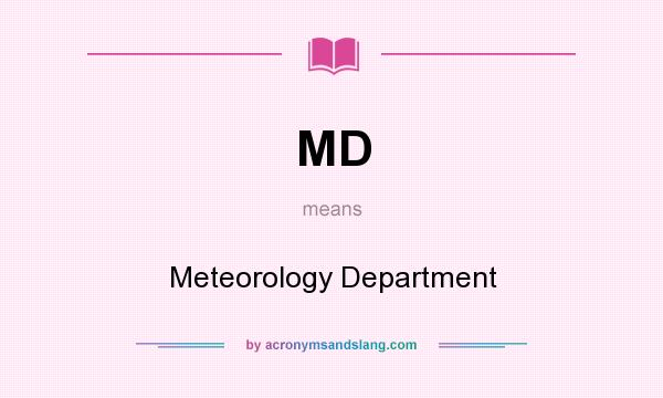What does MD mean? It stands for Meteorology Department