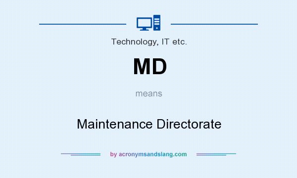What does MD mean? It stands for Maintenance Directorate