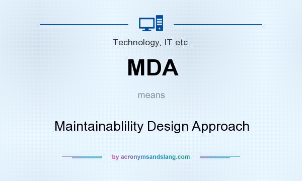 What does MDA mean? It stands for Maintainablility Design Approach