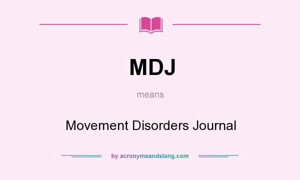 What does MDJ mean? It stands for Movement Disorders Journal