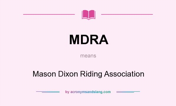 What does MDRA mean? It stands for Mason Dixon Riding Association