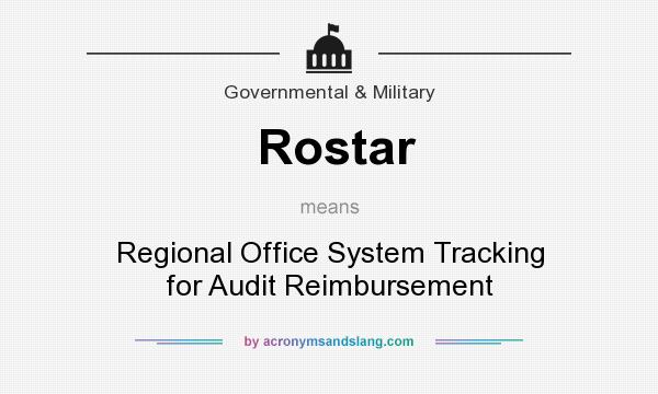 What does Rostar mean? It stands for Regional Office System Tracking for Audit Reimbursement