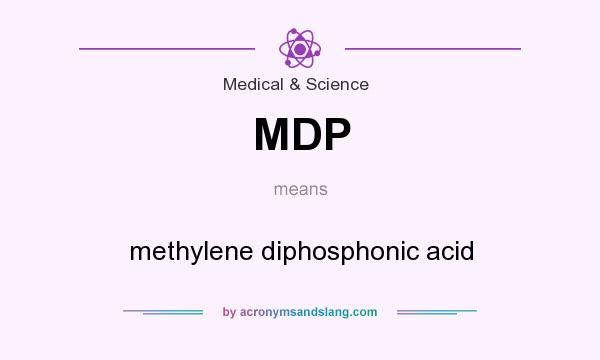 What does MDP mean? It stands for methylene diphosphonic acid