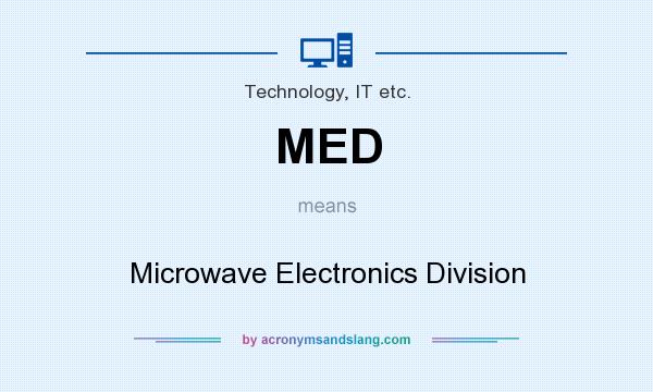 What does MED mean? It stands for Microwave Electronics Division