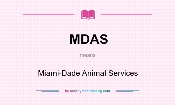 What does MDAS mean? It stands for Miami-Dade Animal Services
