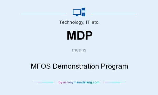 What does MDP mean? It stands for MFOS Demonstration Program