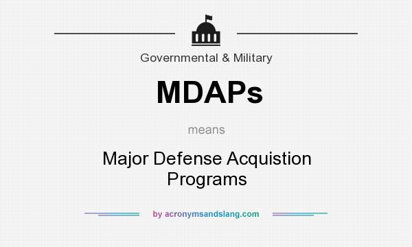 What does MDAPs mean? It stands for Major Defense Acquistion Programs