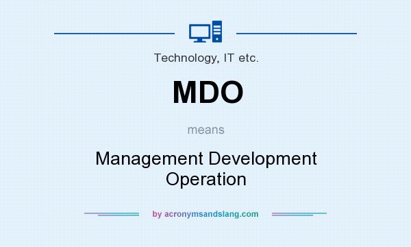 What does MDO mean? It stands for Management Development Operation