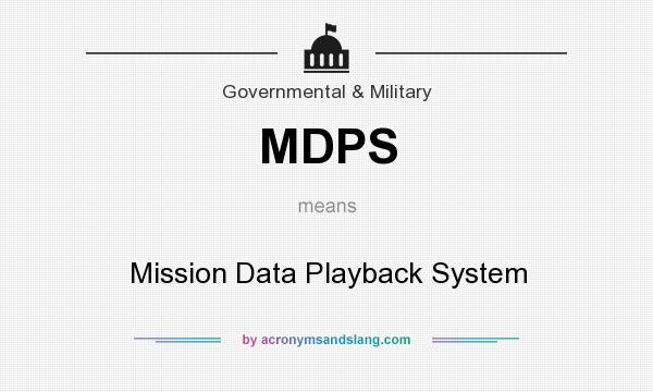 What does MDPS mean? It stands for Mission Data Playback System
