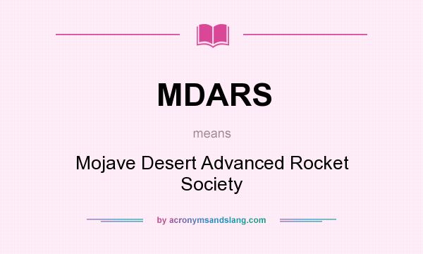What does MDARS mean? It stands for Mojave Desert Advanced Rocket Society