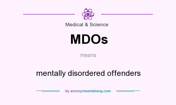 What does MDOs mean? It stands for mentally disordered offenders