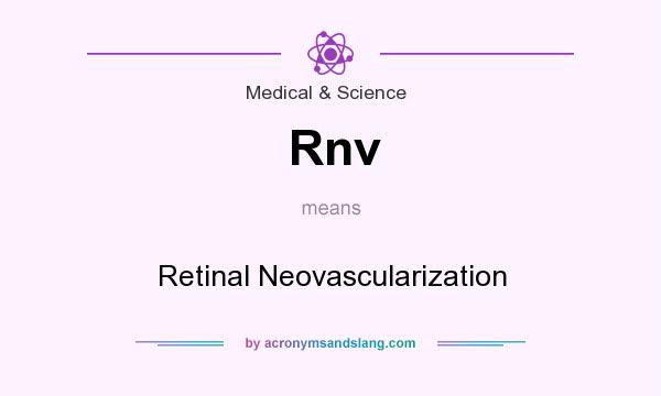 What does Rnv mean? It stands for Retinal Neovascularization