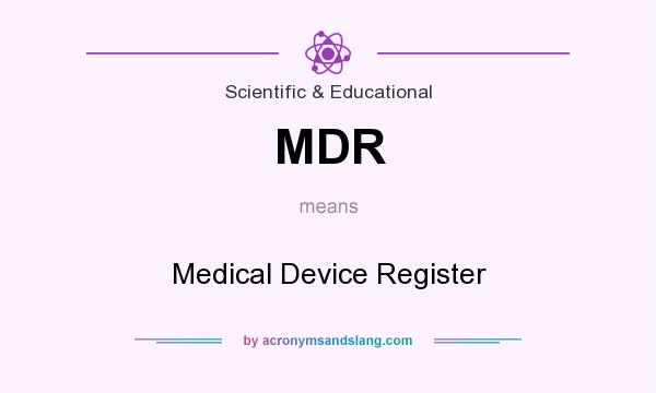 What does MDR mean? It stands for Medical Device Register