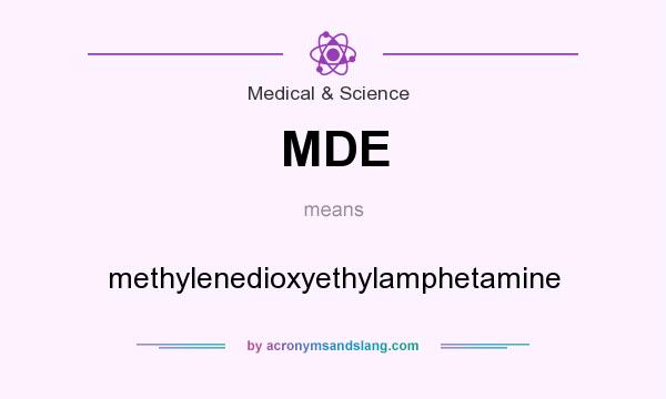 What does MDE mean? It stands for methylenedioxyethylamphetamine
