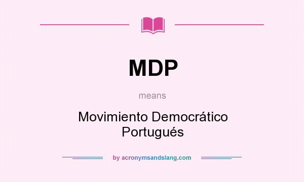 What does MDP mean? It stands for Movimiento Democrático Portugués