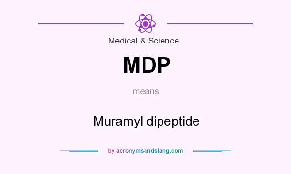 What does MDP mean? It stands for Muramyl dipeptide