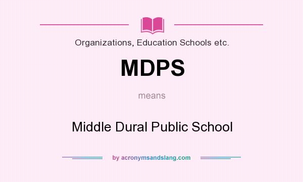 What does MDPS mean? It stands for Middle Dural Public School