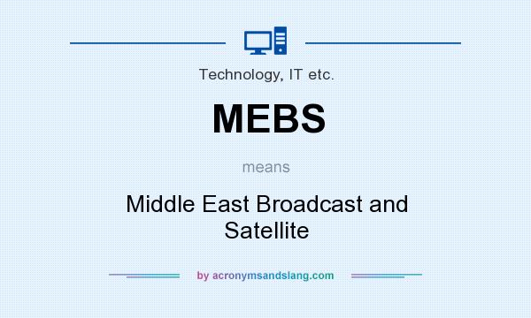 What does MEBS mean? It stands for Middle East Broadcast and Satellite