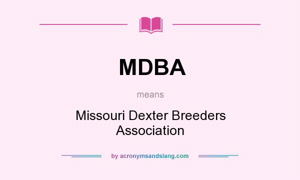 What does MDBA mean? It stands for Missouri Dexter Breeders Association