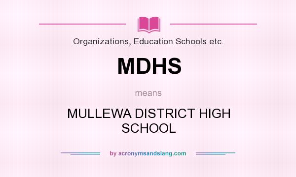 What does MDHS mean? It stands for MULLEWA DISTRICT HIGH SCHOOL