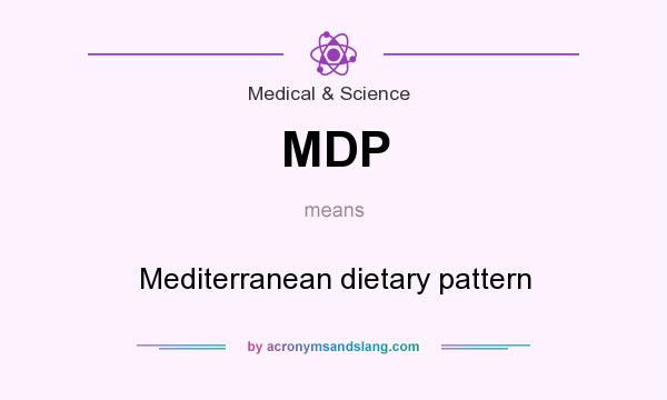 What does MDP mean? It stands for Mediterranean dietary pattern
