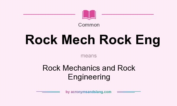 What does Rock Mech Rock Eng mean? It stands for Rock Mechanics and Rock Engineering