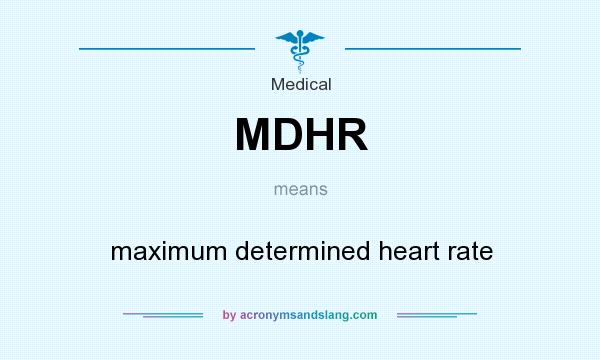 What does MDHR mean? It stands for maximum determined heart rate