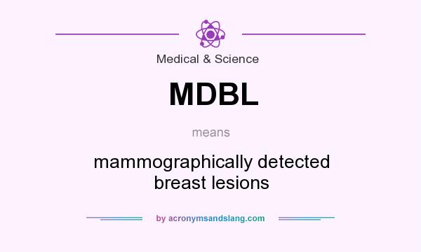 What does MDBL mean? It stands for mammographically detected breast lesions