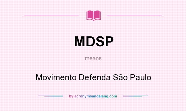 What does MDSP mean? It stands for Movimento Defenda São Paulo