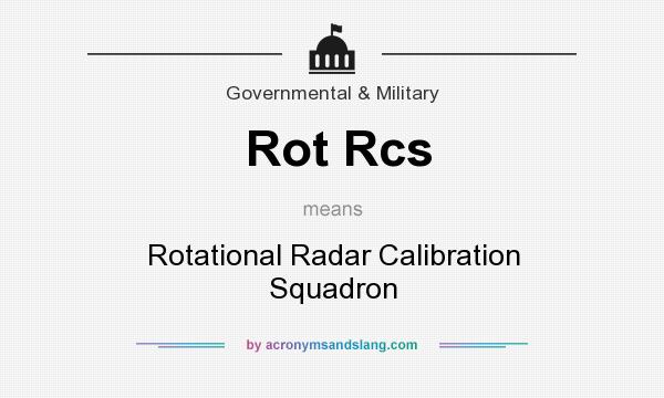 What does Rot Rcs mean? It stands for Rotational Radar Calibration Squadron