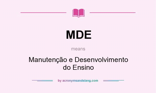What does MDE mean? It stands for Manutenção e Desenvolvimento do Ensino