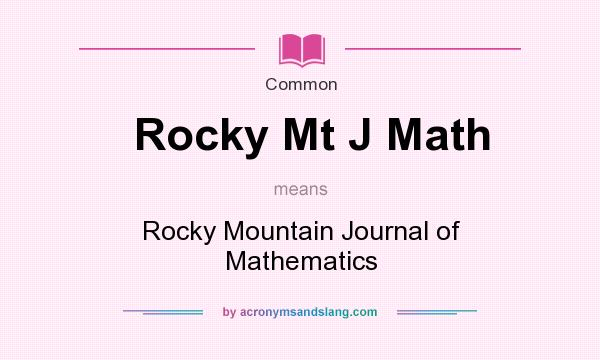 What does Rocky Mt J Math mean? It stands for Rocky Mountain Journal of Mathematics