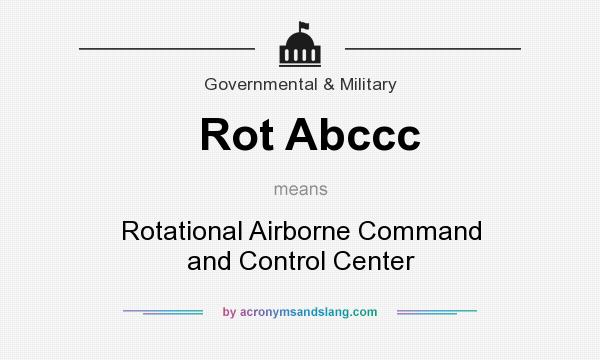 What does Rot Abccc mean? It stands for Rotational Airborne Command and Control Center