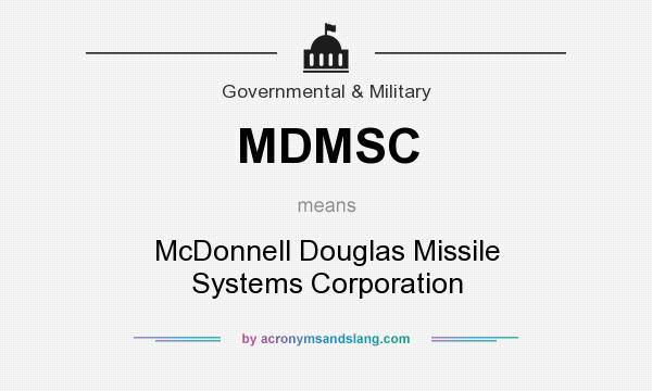 What does MDMSC mean? It stands for McDonnell Douglas Missile Systems Corporation