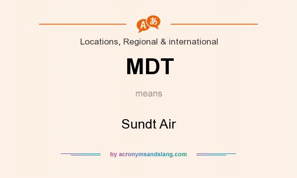 What does MDT mean? It stands for Sundt Air