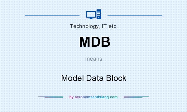 What does MDB mean? It stands for Model Data Block