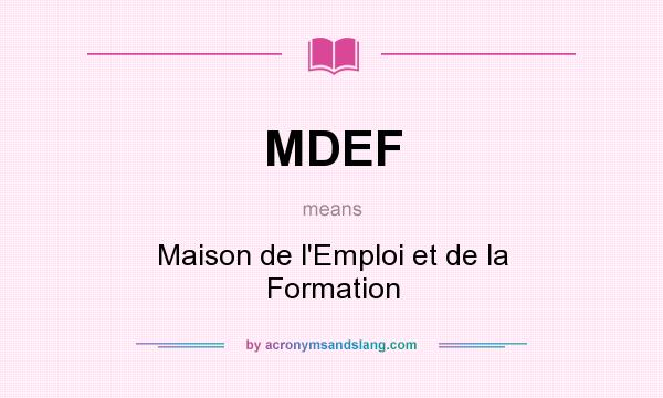 What does MDEF mean? It stands for Maison de l`Emploi et de la Formation