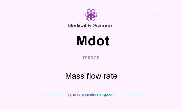What does Mdot mean? It stands for Mass flow rate