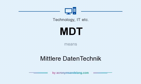 What does MDT mean? It stands for Mittlere DatenTechnik