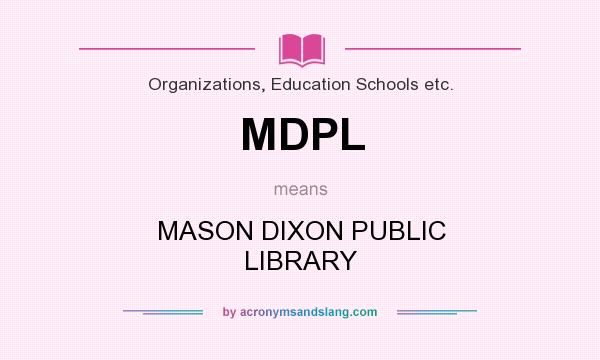 What does MDPL mean? It stands for MASON DIXON PUBLIC LIBRARY